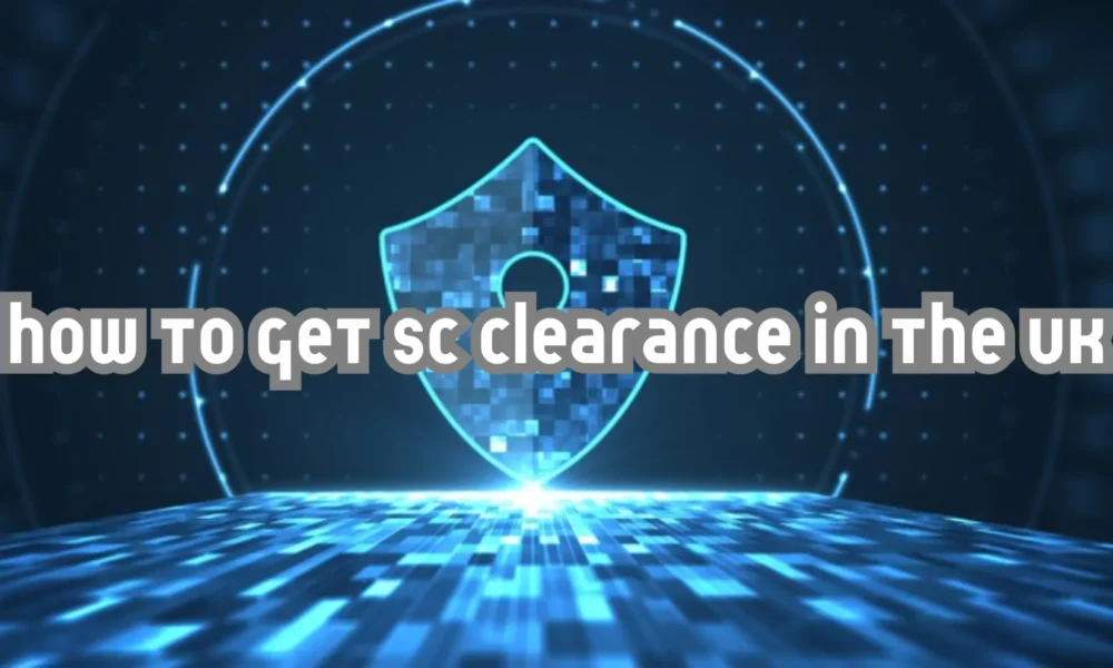 how to get sc clearance uk