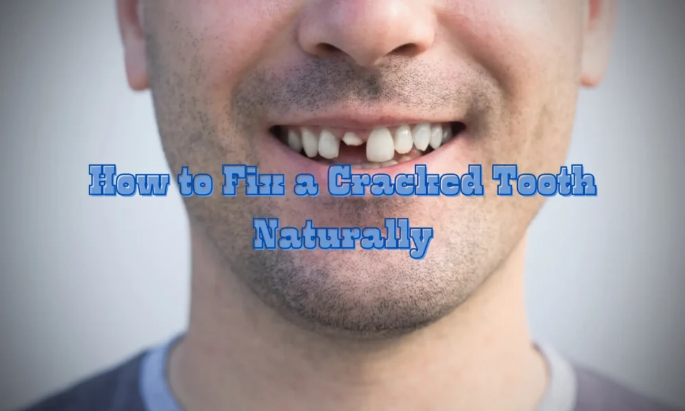 how to fix a cracked tooth naturally