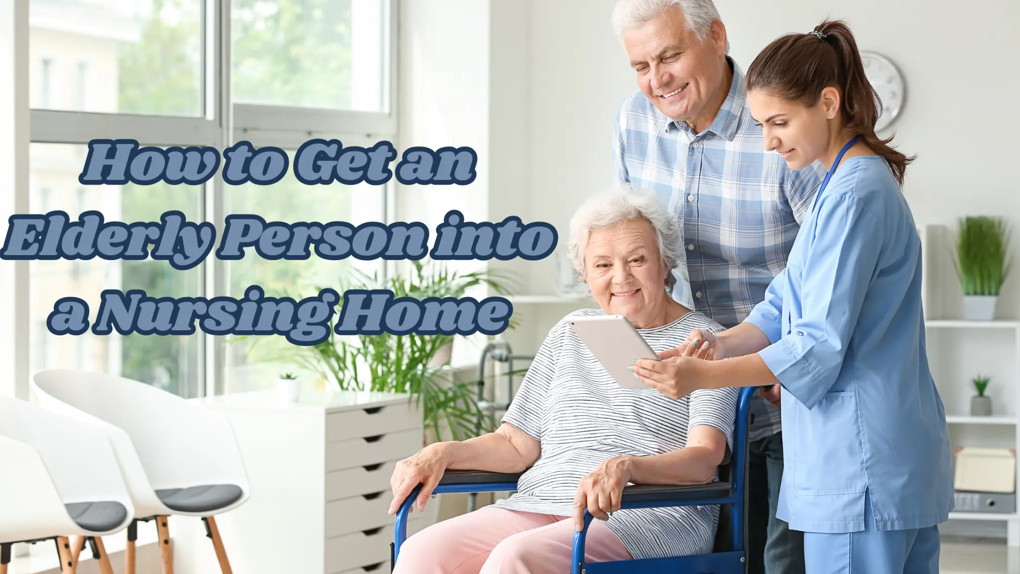 how to get an elderly person into a nursing home