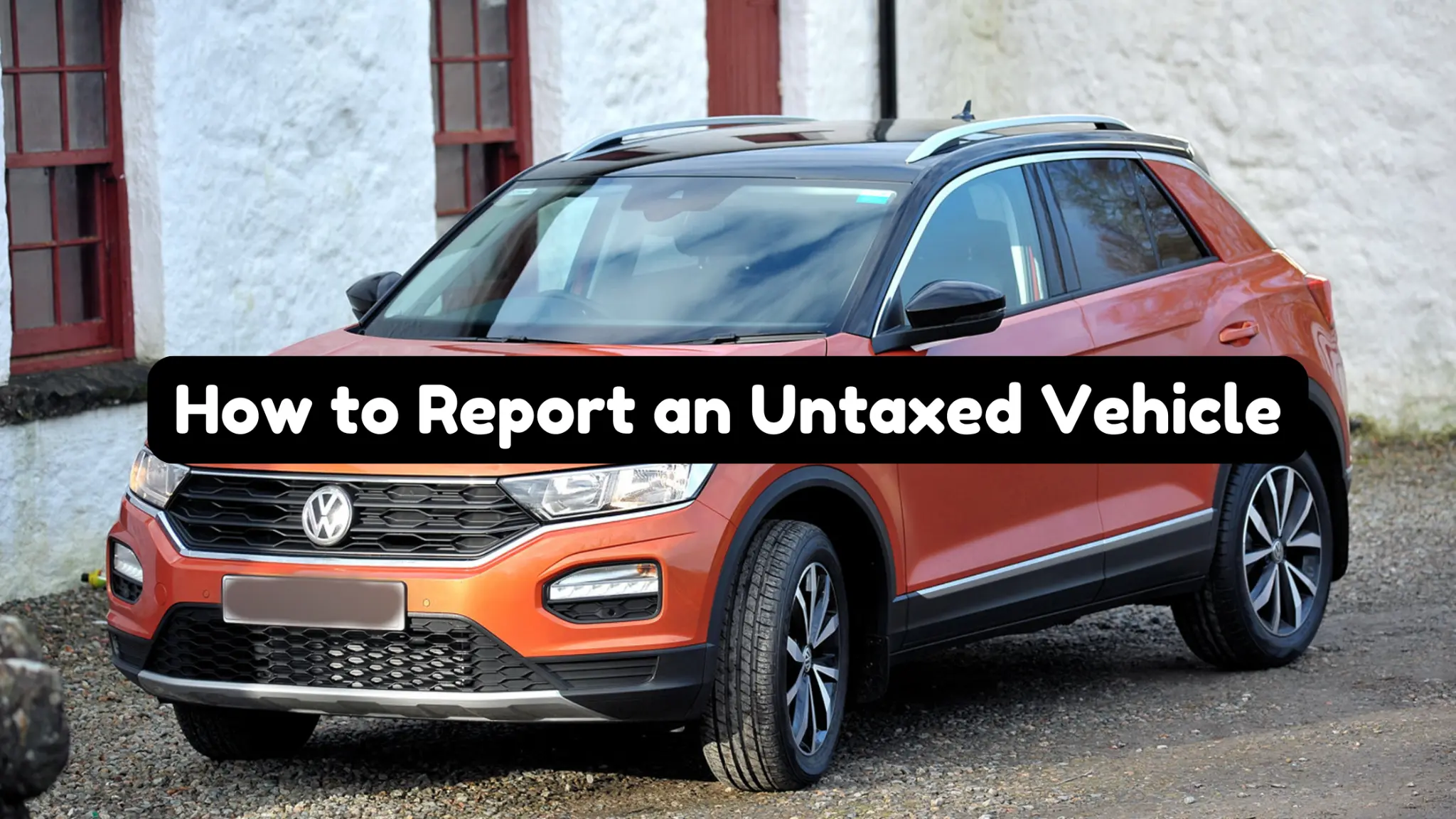 how to report an untaxed vehicle