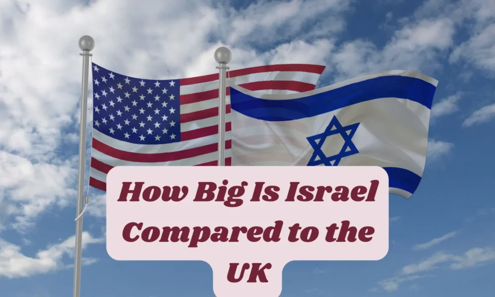 How Big Is Israel Compared to the UK