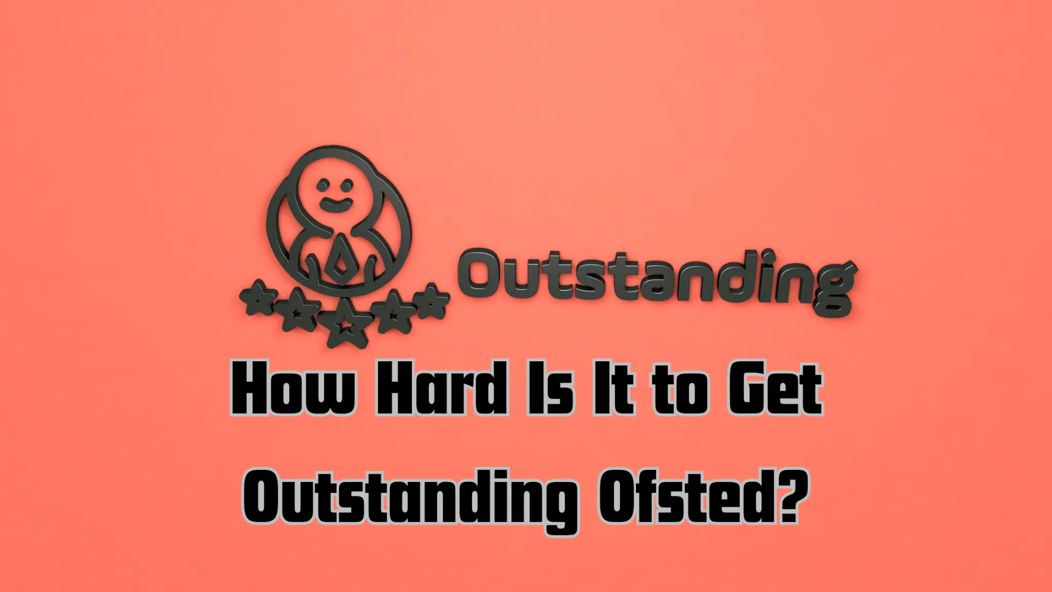 how hard is it to get outstanding ofsted
