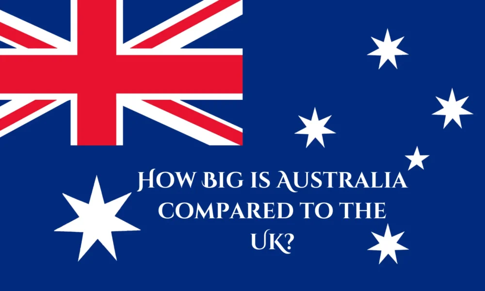 How Big is Australia compared to the UK?