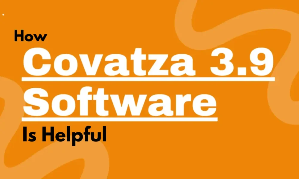 How Covatza3.9 Software Is Helpful
