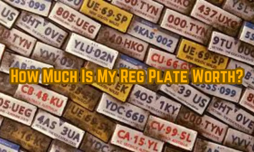 How Much Is My Reg Plate Worth?