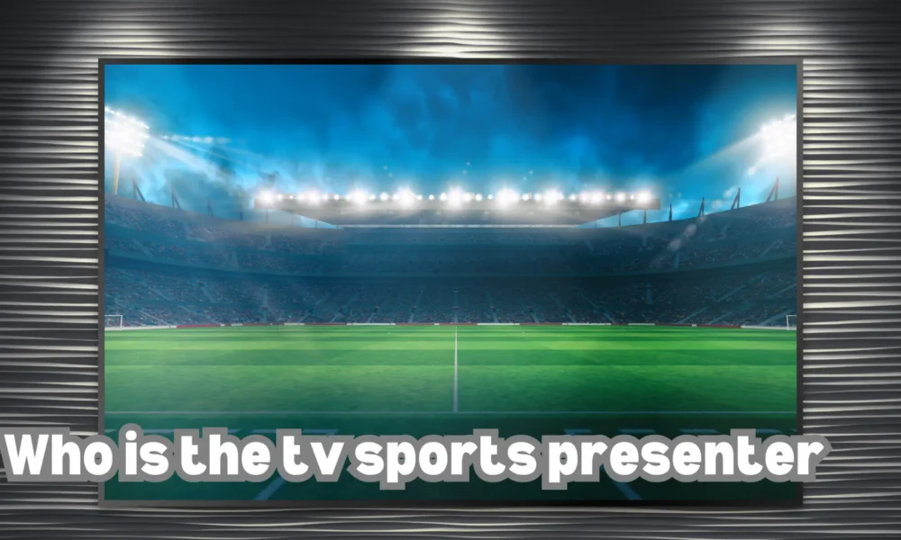 Who is the TV Sports Presenter?