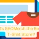 Why Is SEOMerch the Best SEO T-Shirt Store?